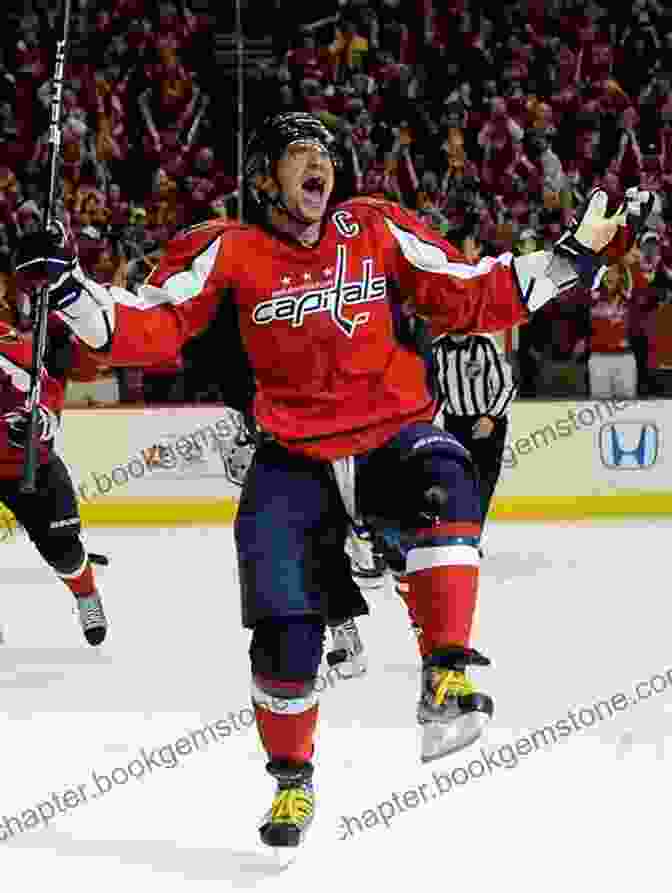 Alex Ovechkin Celebrating A Goal With The Washington Capitals Alex Ovechkin: The Inspirational Story Of Hockey Superstar Alex Ovechkin (Alex Ovechkin Unauthorized Biography Washington D C Capitals Russia NHL Books)
