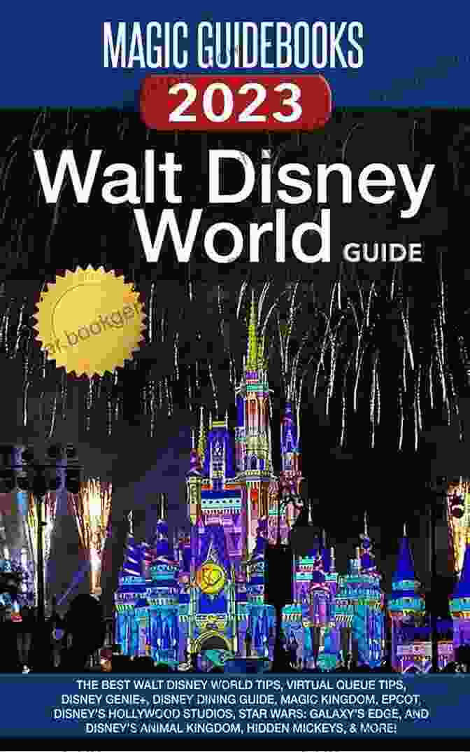 Magic Guidebooks Walt Disney World Guide 2024 Magic Guidebooks Walt Disney World Guide 2024: The Best Walt Disney World Tips Virtual Queue Tips Disney Genie+ Disney Dining Guide Magic Kingdom Epcot Hollywood Studios Animal Kingdom