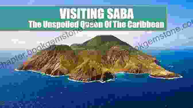 Saba, The Unspoiled Queen Of The Caribbean The Island Hopping Digital Guide To The Leeward Islands Part II Saba To Montserrat: Including Saba St Eustatia (Statia) St Christopher (St Kitts) The Kingdom Of Redonda And Montserrat