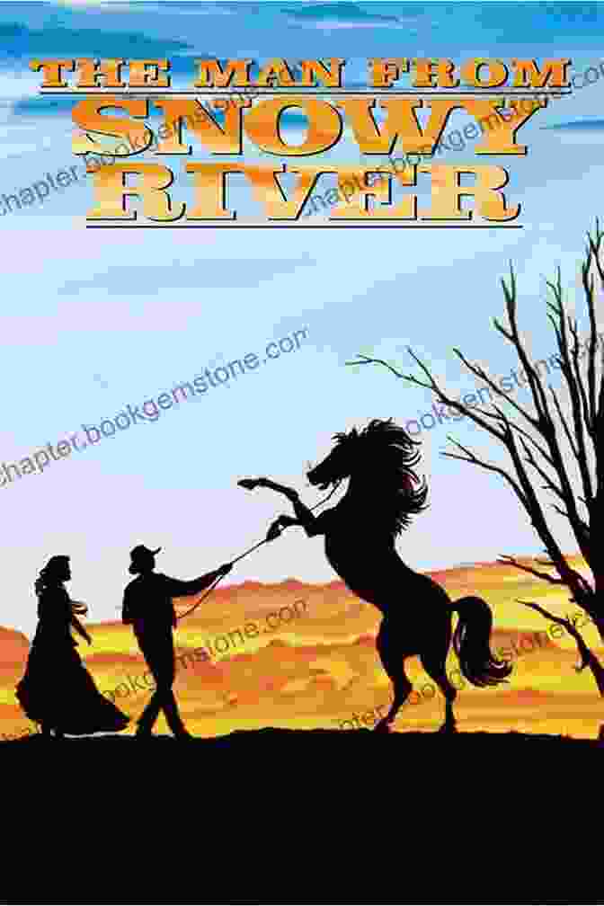 The Man From Snowy River Around The Boree Log And Other Verses
