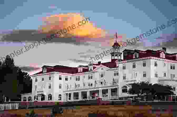 The Stanley Hotel, A Grand Victorian Hotel Perched Amidst The Rocky Mountains, Known For Its Alleged Paranormal Activity Haunted Houses Of California: A Ghostly Guide To Haunted Houses And Wandering Spirits