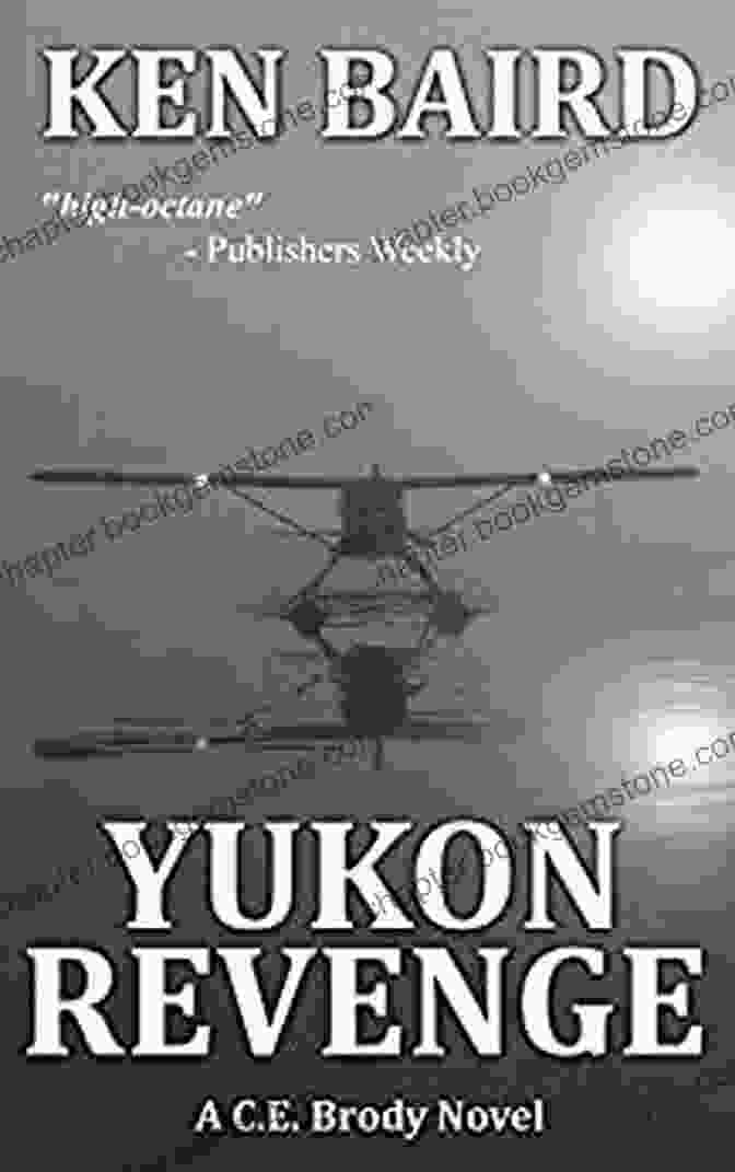 Yukon Revenge: Brody Novel Cover Art YUKON REVENGE: A C E Brody Novel