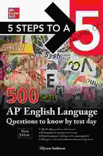 5 Steps To A 5: 500 AP English Language Questions To Know By Test Day Third Edition (5 Steps To A 5: 500 AP Questions To Know By Test Day)