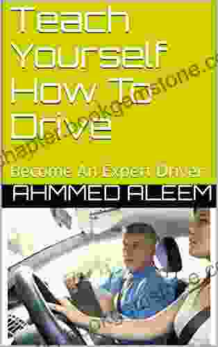 Teach Yourself How To Drive: Become An Expert Driver