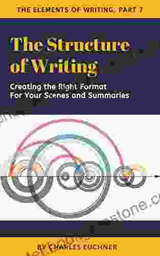The Structure Of Writing: A Short How To Guide To Organize Your Stories Essays Reports And More (The Elements Of Writing 7)