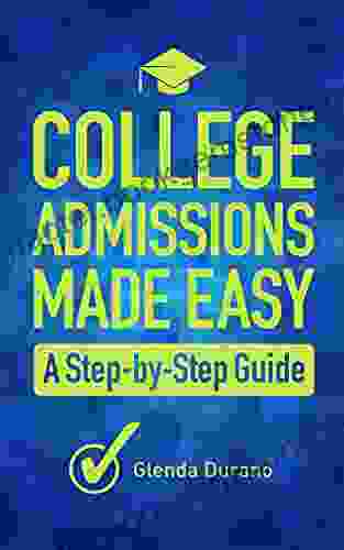 College Admissions Made Easy: A Step By Step Guide