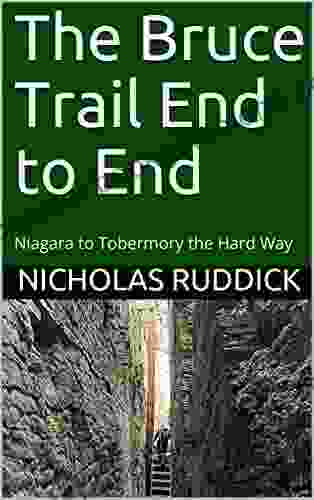 The Bruce Trail End To End: Niagara To Tobermory The Hard Way