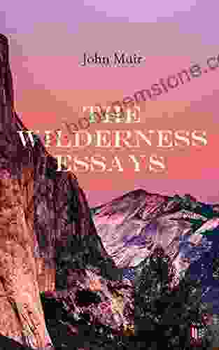 The Wilderness Essays John Muir