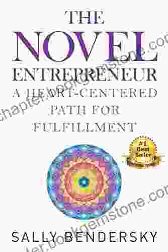 The Novel Entrepreneur: A Heart Centered Path For Fulfillment
