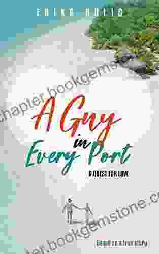A Guy In Every Port: A Quest For Love