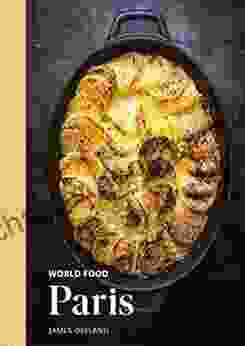 World Food: Paris: Heritage Recipes For Classic Home Cooking A Parisian Cookbook