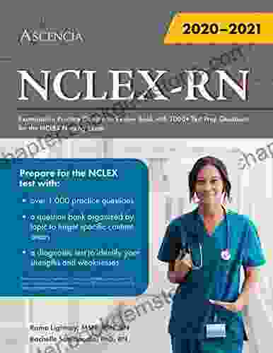 NCLEX RN Examination Practice Questions: Review With 1000+ Test Prep Questions For The NCLEX Nursing Exam