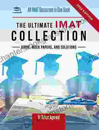 The Ultimate IMAT Collection: New Edition All IMAT Resources In One Book: Guide Mock Papers And Solutions For The IMAT From UniAdmissions (The Ultimate Medical School Application Library 7)