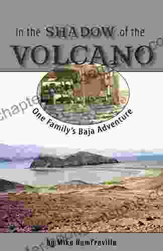 In The Shadow Of The Volcano: One Family S Baja Adventure