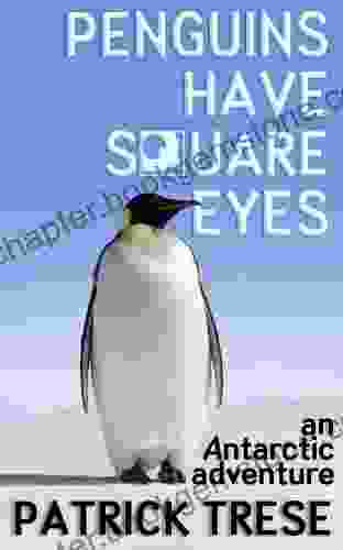 Penguins Have Square Eyes Patrick Trese