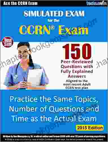 CCRN: Simulated Practice Exam: Practice Test For The Adult Critical Care Nurse Exam