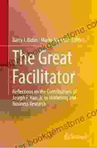 The Great Facilitator: Reflections On The Contributions Of Joseph F Hair Jr To Marketing And Business Research