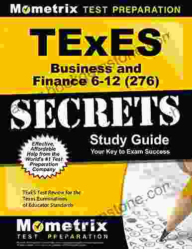 TExES Business And Finance 6 12 (276) Secrets Study Guide: TExES Test Review For The Texas Examinations Of Educator Standards