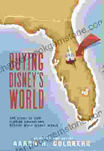 Buying Disney S World: The Story Of How Florida Swampland Became Walt Disney World