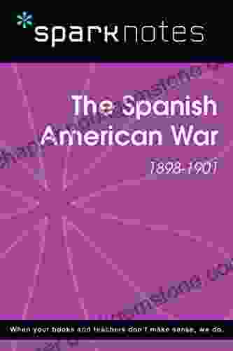 The Spanish American War (1898 1901) (SparkNotes History Guide) (SparkNotes History Notes)