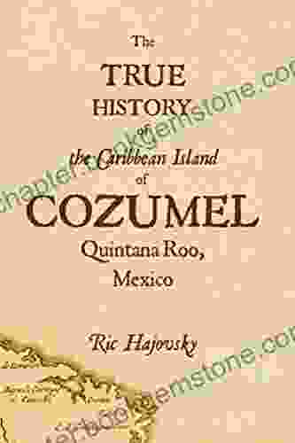 The True History Of Cozumel