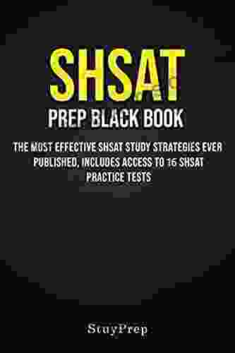 SHSAT Prep Black Book: The Most Effective SHSAT Study Strategies Ever Published Includes Access To 16 SHSAT Practice Tests