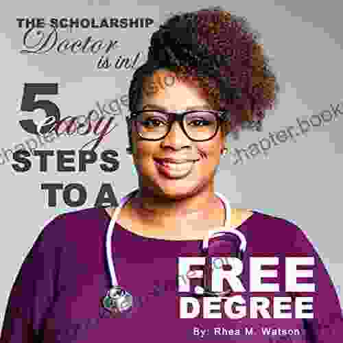 The Scholarship Doctor Is In 5 Easy Steps To A FREE Degree