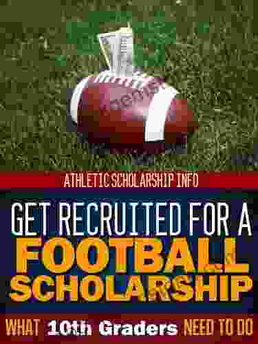 What 10th Graders Need To Do Get Recruited For A Football Scholarship (Football Recruit 2)