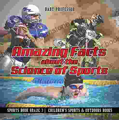 Amazing Facts About The Science Of Sports Sports Grade 3 Children S Sports Outdoors