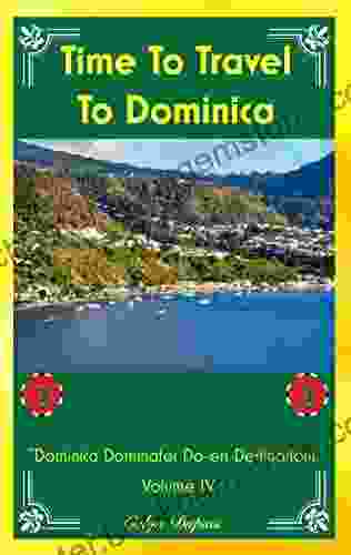 Time To Travel To Dominica : Dominica Dominates Do Es Destinations