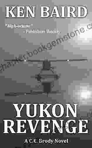 YUKON REVENGE: A C E Brody Novel